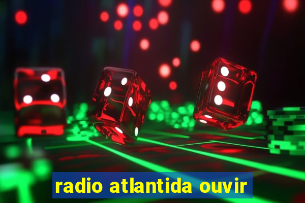 radio atlantida ouvir